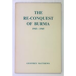 The Re-Conquest of Burma, 1943-1945. With a Foreword by Piers Mackesy.