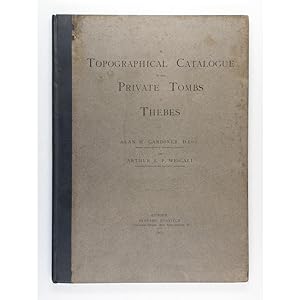 A Topographical Catalogue of the Private Tombs of Thebes.
