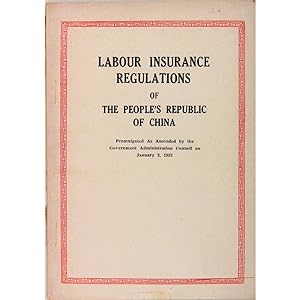 Labour Insurance Regulations of the People's Republic of China. First promulgated by the Governme...