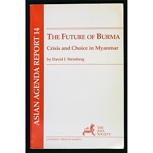 The Future of Burma. Crisis and Choice in Myanmar.