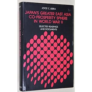 Japan's Greater East Asia Co-Prosperity Sphere in World War II. Selected Readings and Documents.