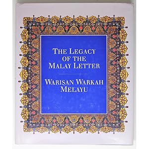 The Legacy of the Malay Letter. Warisan Warkah Melayu. With an Essay by E. Ulrich Kratz.