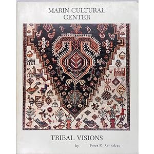 Tribal Visions. Catalogue of an exhibition of village and nomad carpets from Marin County Private...