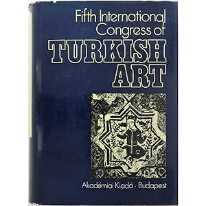 Fifth International Congress of Turkish Art.