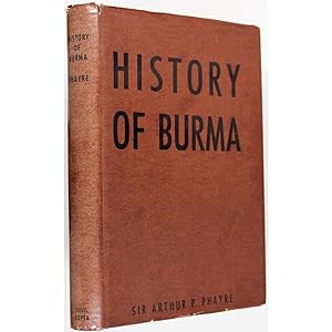History of Burma. Including Burma Proper, Pegu, Taungu, Tenasserim, and Arakan. From the Earliest...