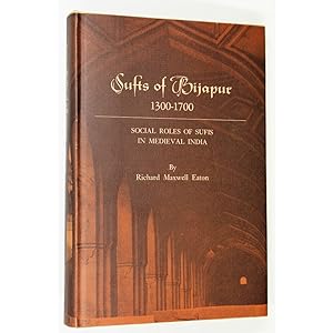Sufis of Bijapur, 1300-1700. Social Roles of Sufis in Medieval India.