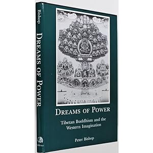 Dreams of Power. Tibetan Buddhism and the Western Imagination.