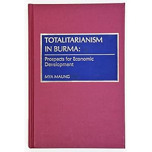 Totalitarianism in Burma: Prospects for Economic Development.