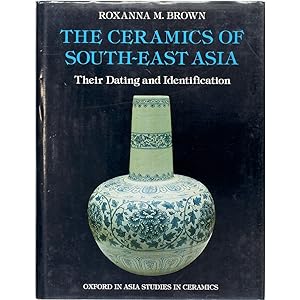 The Ceramics of South-East Asia. Their Dating and Identification.