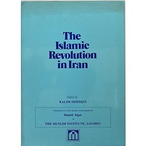 The Islamic Revolution in Iran. Transcript of a four-lecture course given by. Edited by Kalim Sid...