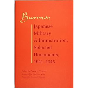 Burma: Japanese Military Administration, Selected Documents, 1941-1945.