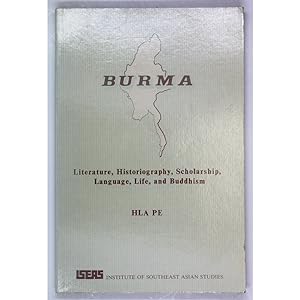 Burma. Literature, Historiography, Scholarship, Language, Life, and Buddhism. Foreword by Profess...