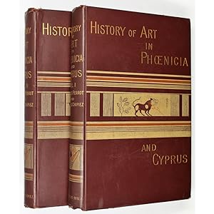 History of Art in Phoenicia and its Dependencies (including Cyprus). [Two volumes.] Translated fr...