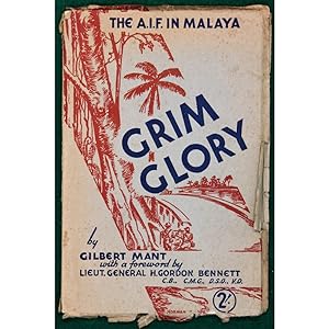 Grim Glory. With a foreword by Lieut.-General H. Gordon Bennett, C.B., C.M.G., D.S.O., V.D.
