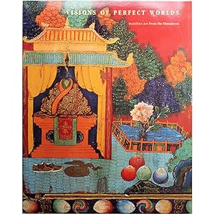 Visions of Perfect Worlds. Buddhist Art from the Himalayas.