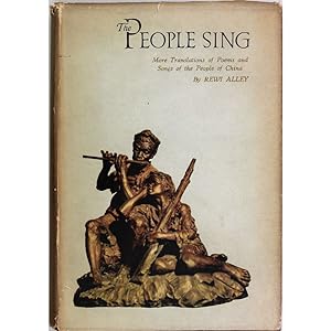 The People Sing. More Translations of Poems and Songs of the People of China.