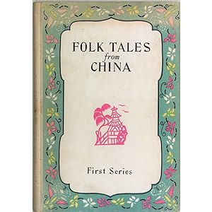 Folk Tales from China. First Series.