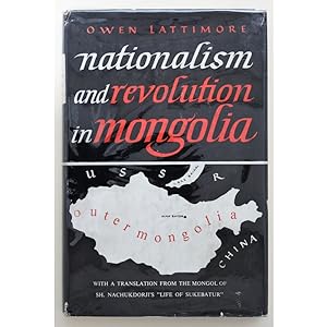 Nationalism and Revolution in Mongolia. With a Translation from the Mongol of Sh. Nachukdorji's L...
