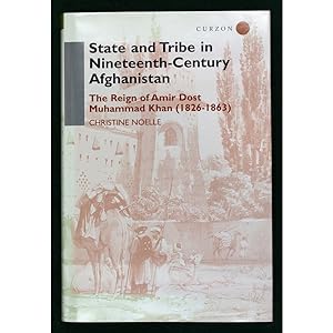 State and Tribe in Nineteenth-Century Afghanistan. The Reign of Amir Dost Muhammad Khan (1826-1863)
