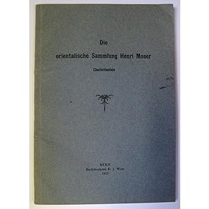 Die Orientalische Sammlung Henri Moser. Charlottenfels.