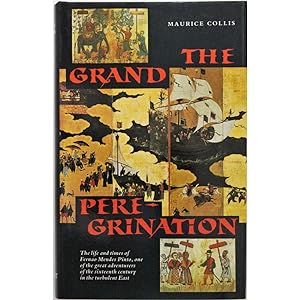 The Grand Peregrination. Being the Life and Adventures of Fernao Mendes Pinto.