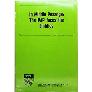 In middle passage: The PAP faces the Eighties. Department of Political Science, University of Sin...