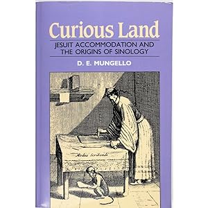 Curious land. Jesuit accommodation and the origins of Sinology.