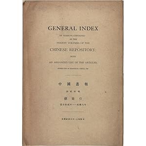 General Index of subjects contained in the twenty volumes of the Chinese Repository; with an arra...