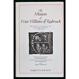 The Mission of Friar William of Rubruck. His Journey to the Court of the Great Khan Mongke 1253-1...