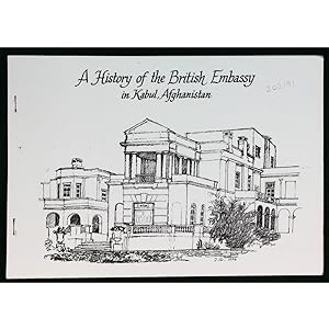 A History of the British Embassy in Kabul, Afghanistan.