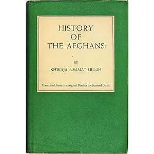 History of the Afghans. Translated from the Persian by Bernhard Dorn.