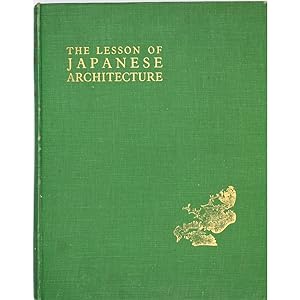 The Lesson of Japanese Architecture. Edited by C.G. Holme.