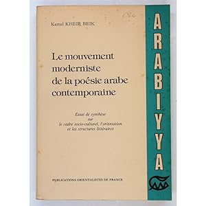 Le Mouvement Moderniste del a Poesie Arabe Contemporaine. Essai de Synthese Sur le Cadre Socio-Cu...