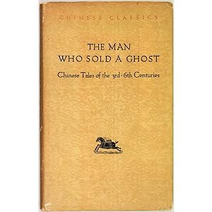 The Man who sold a Ghost. Chinese Tales of the 3rd-6th Centuries. Translated by Yang Hsien-yi and...