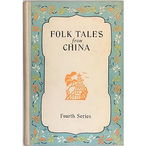 Folk Tales from China. Fourth Series.