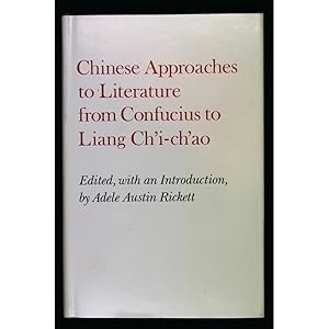 Chinese Approaches to Literature from Confucius to Liang Ch'i-ch'ao.