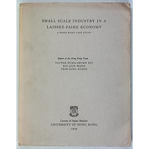 Small Scale Industry in a Laissez-Faire Economy. A Hong Kong Study. A comparative study on Small ...