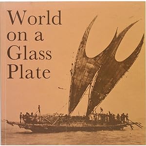 World on a Glass Plate. Early anthropological photographs from the Pitt Rivers Museum, Oxford.