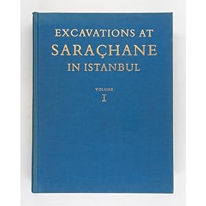 Excavations at Sarachane in Istanbul. Volume 1. The Excavations, Structures, Architectural Decora...