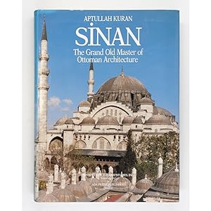 Sinan. The Grand Old Master of Ottoman Architecture.