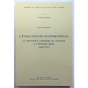 L'Evolution du Systeme Postal. La Province Chinoise du Yunnan a L'Epoque Qing (1644-1911).