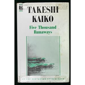 Five Thousand Runaways. Stories by Takeshi Kaiko. Translated from the Japanese by Cecilia Segawa ...