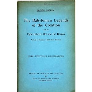 The Babylonian Legends of the Creation and the fight between Bel and the Dragon. As told by Assyr...