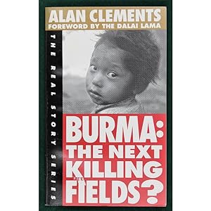 Burma: the next killing fields? With a foreword by the Dalai Lama.