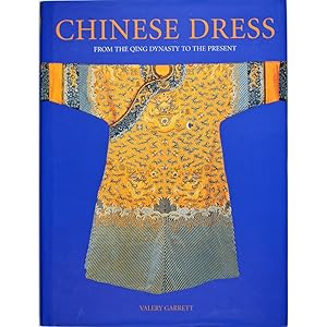 Chinese Dress. From the Qing dynasty to the present.