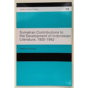 Sumatran Contributions to the Development of Indonesian Literature, 1920-1942.