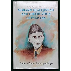 Quaid-I-Azam. Mohammad Ali Jinnah and the Creation of Pakistan.