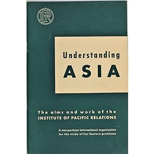 Understanding Asia. The aims and work of the Institute of Pacific Relations.