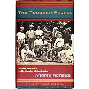 The trouser people. A story of Burma - in the shadow of empire.