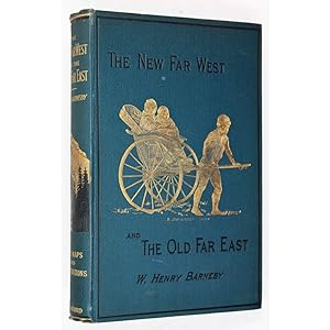 The New Far West and the Old Far East, being Notes of a Tour in North America, Japan, China, Ceyl...